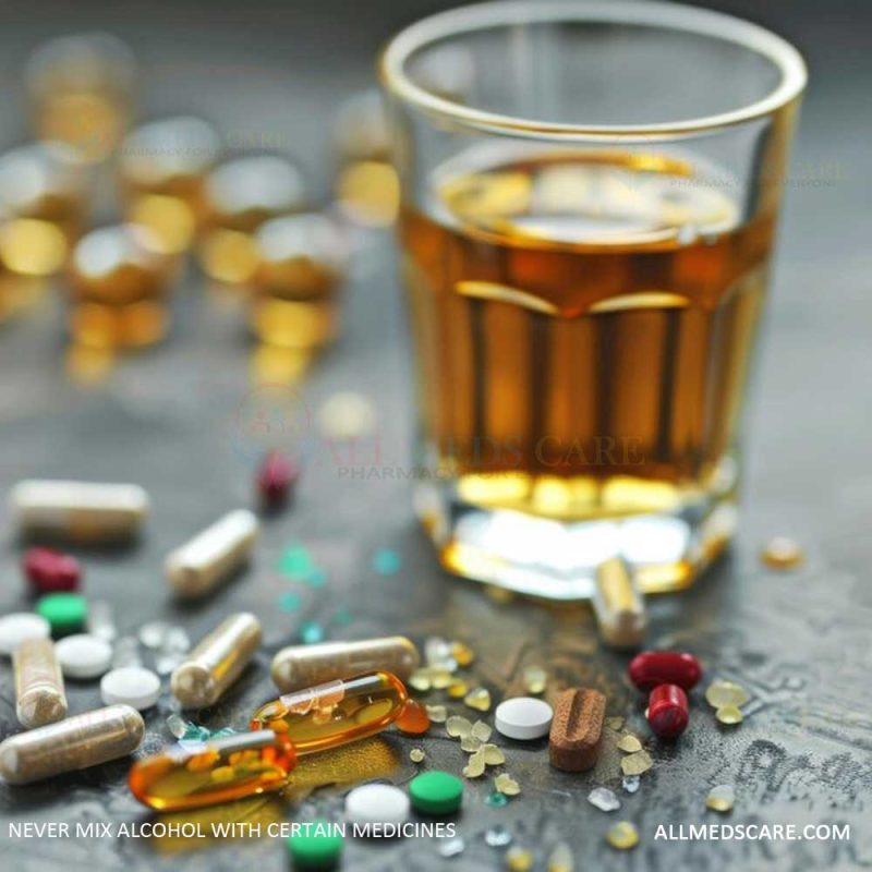 Never Mix Alcohol with Certain Medicines